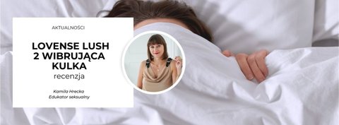 Recenzja: Lovense Lush 2 wibrująca kulka