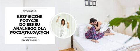 Bezpieczne pozycje do seksu analnego dla początkujących