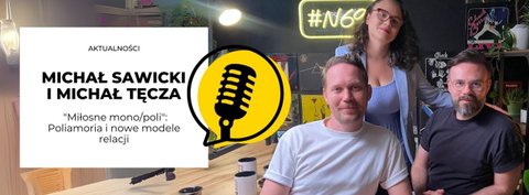 Michał Sawicki i Michał Tęcza "Miłosne mono/poli": Poliamoria i nowe modele relacji