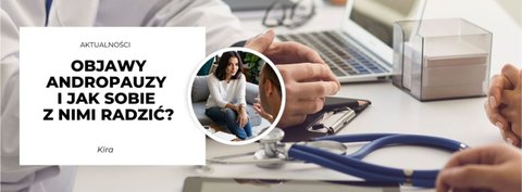 Objawy andropauzy i jak sobie z nimi radzić?