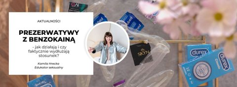 Prezerwatywy z benzokainą – jak działają i czy faktycznie wydłużają stosunek?