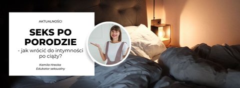 Seks po porodzie: jak wrócić do intymności po ciąży?