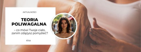 Teoria poliwagalna – co mówi Twoje ciało, zanim zdążysz pomyśleć?