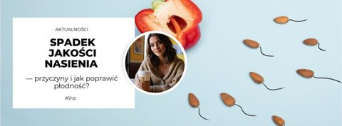 Spadek jakości nasienia — przyczyny i jak poprawić płodność?