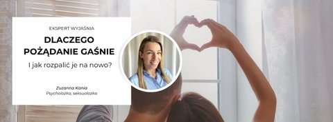 Dlaczego pożądanie gaśnie i jak je rozpalić na nowo?